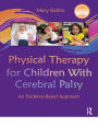 Physical Therapy for Children With Cerebral Palsy: An Evidence-Based Approach