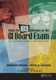 Title: Acing the IBD Questions on the GI Board Exam: The Ultimate Crunch-Time Resource, Author: Brennan Spiegel