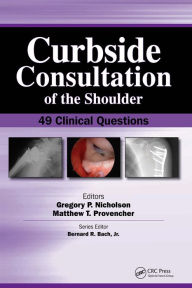 Title: Curbside Consultation of the Shoulder: 49 Clinical Questions, Author: Gregory Nicholson