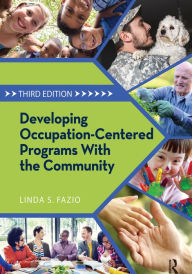Title: Developing Occupation-Centered Programs With the Community, Author: Linda Fazio