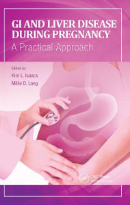 Title: GI and Liver Disease During Pregnancy: A Practical Approach, Author: Kim Isaacs