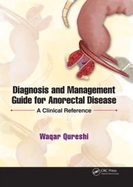 Title: Diagnosis and Management Guide for Anorectal Disease: A Clinical Reference, Author: Waqar Qureshi