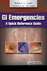 Title: GI Emergencies: A Quick Reference Guide, Author: Robert Lowe