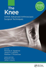 Title: The Knee: AANA Advanced Arthroscopic Surgical Techniques, Author: Nicholas Sgaglione