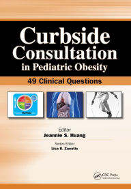 Title: Curbside Consultation in Pediatric Obesity: 49 Clinical Questions, Author: Jeannie Huang