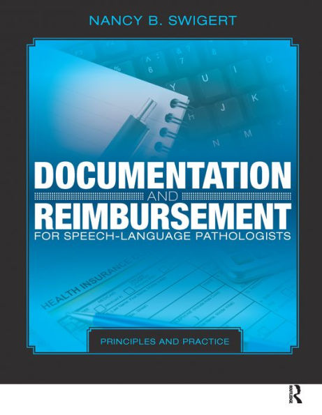 Documentation and Reimbursement for Speech-Language Pathologists: Principles and Practice