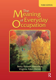 Title: The Meaning of Everyday Occupation, Author: Betty Risteen Hasselkus