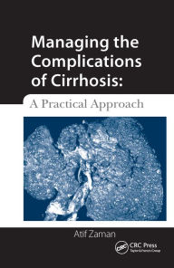 Title: Managing the Complications of Cirrhosis: A Practical Approach, Author: Atif Zaman