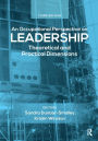 An Occupational Perspective on Leadership: Theoretical and Practical Dimensions