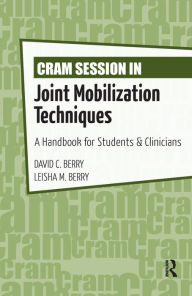 Title: Cram Session in Joint Mobilization Techniques: A Handbook for Students & Clinicians, Author: David Berry