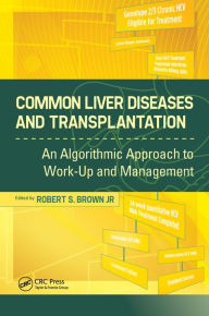 Title: Common Liver Diseases and Transplantation: An Algorithmic Approach to Work Up and Management, Author: Robert Brown