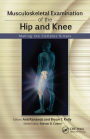 Musculoskeletal Examination of the Hip and Knee: Making the Complex Simple