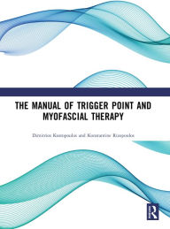 Title: The Manual of Trigger Point and Myofascial Therapy, Author: Dimitrios Kostopoulos