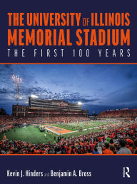 Title: The University of Illinois Memorial Stadium: The First 100 Years, Author: Kevin Hinders