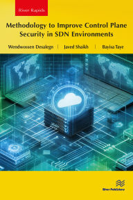 Title: Methodology to Improve Control Plane Security in SDN Environments, Author: Wendwossen Desalegn