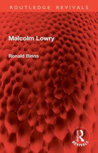 Title: Malcolm Lowry, Author: Ronald Binns