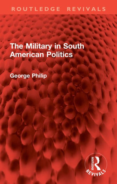 The Military in South American Politics