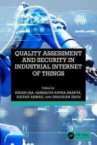 Title: Quality Assessment and Security in Industrial Internet of Things, Author: Sudan Jha