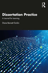 Title: Dissertation Practice: A Journal for Learning, Author: Diane Bennett Durkin