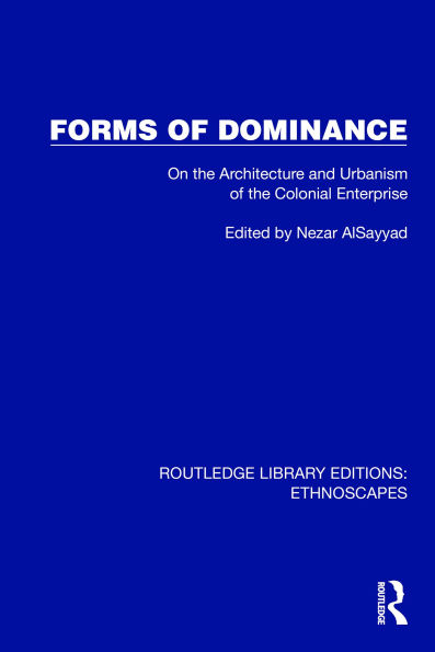 Forms of Dominance: On the Architecture and Urbanism of the Colonial Enterprise