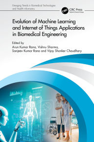 Title: Evolution of Machine Learning and Internet of Things Applications in Biomedical Engineering, Author: Arun Kumar Rana
