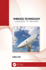 Title: Wireless Technology: Gigahertz to Terahertz, Author: Subal Kar