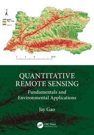 Title: Quantitative Remote Sensing: Fundamentals and Environmental Applications, Author: Jay Gao