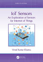 IoT Sensors: An Exploration of Sensors for Internet of Things