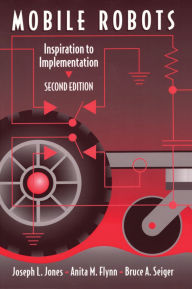 Title: Mobile Robots: Inspiration to Implementation, Second Edition, Author: Joseph L. Jones