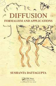 Title: Diffusion: Formalism and Applications, Author: Sushanta Dattagupta