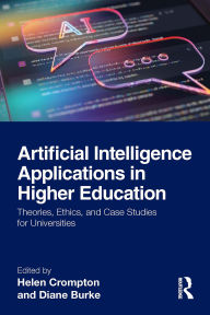 Title: Artificial Intelligence Applications in Higher Education: Theories, Ethics, and Case Studies for Universities, Author: Helen Crompton