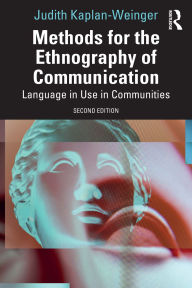 Title: Methods for the Ethnography of Communication: Language in Use in Communities, Author: Judith Kaplan-Weinger
