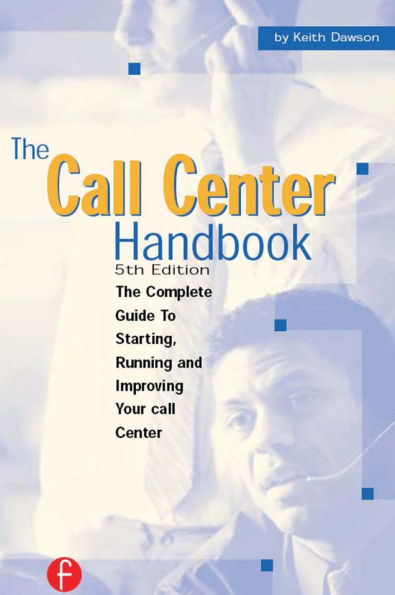The Call Center Handbook: The Complete Guide to Starting, Running, and Improving Your Call Center