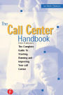 The Call Center Handbook: The Complete Guide to Starting, Running, and Improving Your Call Center