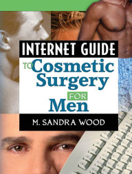 Title: Internet Guide to Cosmetic Surgery for Men, Author: M. Sandra Wood