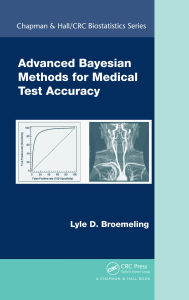 Title: Advanced Bayesian Methods for Medical Test Accuracy, Author: Lyle D. Broemeling