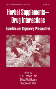 Title: Herbal Supplements-Drug Interactions: Scientific and Regulatory Perspectives, Author: Y. W. Francis Lam