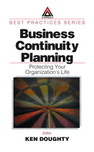 Title: Business Continuity Planning: Protecting Your Organization's Life, Author: Ken Doughty