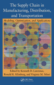 Title: The Supply Chain in Manufacturing, Distribution, and Transportation: Modeling, Optimization, and Applications, Author: Kenneth D. Lawrence
