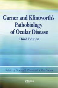 Title: Garner and Klintworth's Pathobiology of Ocular Disease, Author: Gordon K. Klintworth