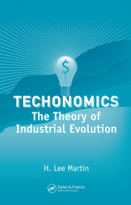 Title: Technomics: The Theory of Industrial Evolution, Author: H. Lee Martin