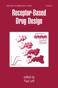 Title: Receptor - Based Drug Design, Author: Paul Leff