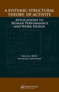 Title: A Systemic-Structural Theory of Activity: Applications to Human Performance and Work Design, Author: Gregory Bedny