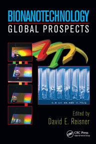 Title: Bionanotechnology: Global Prospects, Author: David E. Reisner