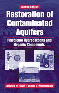 Title: Restoration of Contaminated Aquifers: Petroleum Hydrocarbons and Organic Compounds, Second Edition, Author: Duane L. Winegardner