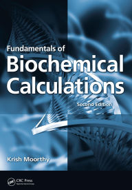 Title: Fundamentals of Biochemical Calculations, Author: Krish Moorthy