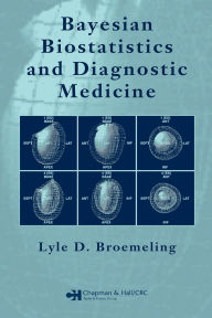 Title: Bayesian Biostatistics and Diagnostic Medicine, Author: Lyle D. Broemeling