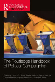 Title: The Routledge Handbook of Political Campaigning, Author: Darren Lilleker