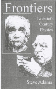 Title: Frontiers: Twentieth Century Physics, Author: Steve Adams