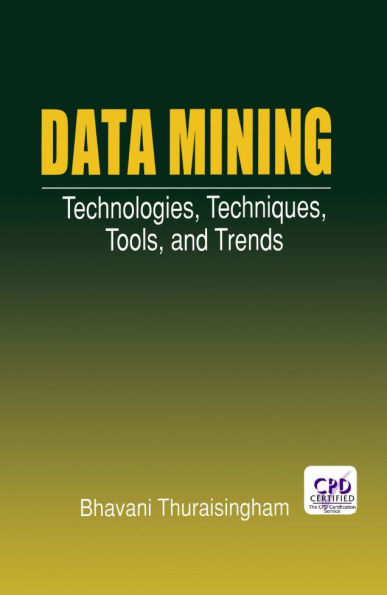 Data Mining: Technologies, Techniques, Tools, and Trends